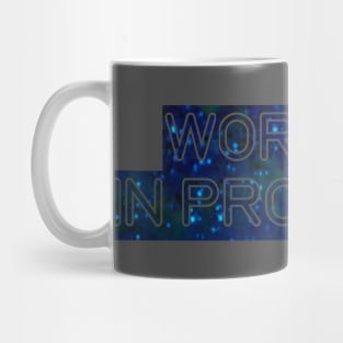 Work (always) in progress Mug